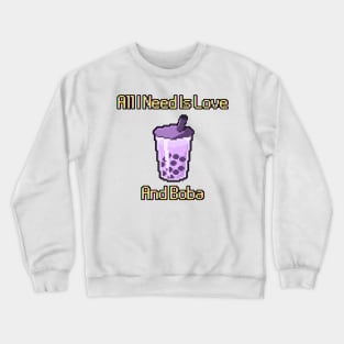 All I Need Is Love And Boba Crewneck Sweatshirt